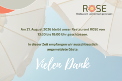 Info zum 21. August 2026 - Spezielle Öffnungszeiten Restaurant ROSE