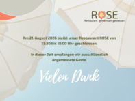 Info zum 21. August 2026 - Spezielle Öffnungszeiten Restaurant ROSE